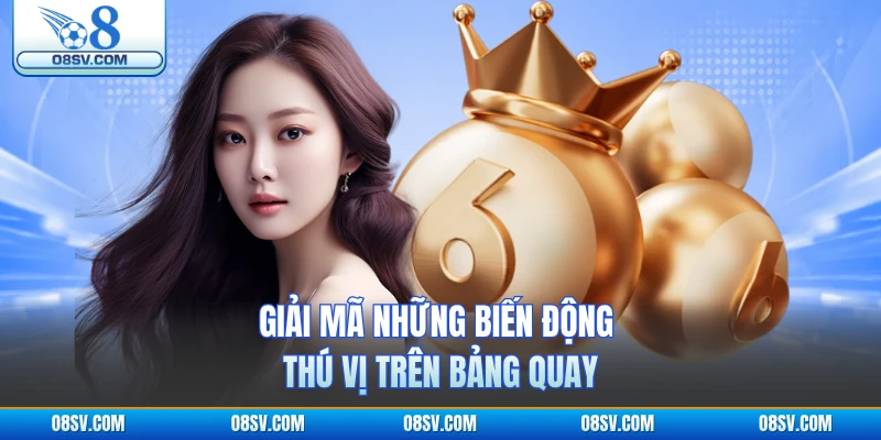 Giải mã những biến động thú vị trên bảng quay 